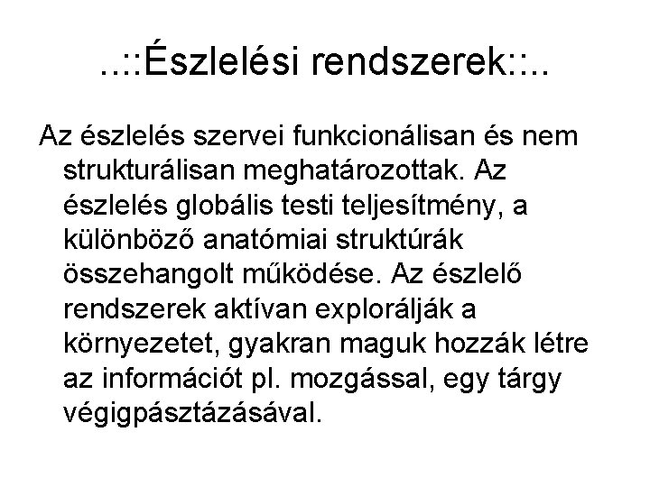 . . : : Észlelési rendszerek: : . . Az észlelés szervei funkcionálisan és