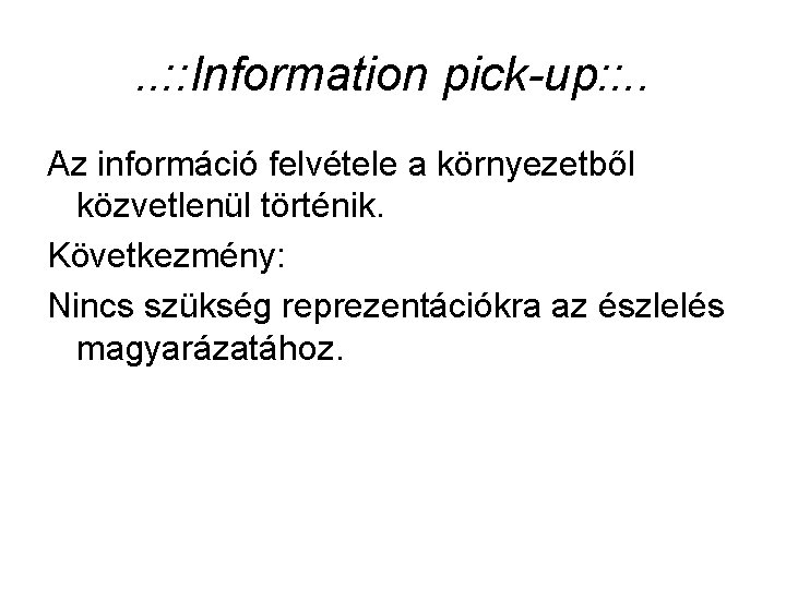 . . : : Information pick-up: : . . Az információ felvétele a környezetből
