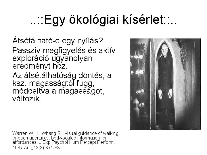 . . : : Egy ökológiai kísérlet: : . . Átsétálható-e egy nyílás? Passzív