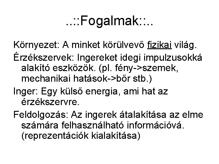 . . : : Fogalmak: : . . Környezet: A minket körülvevő fizikai világ.