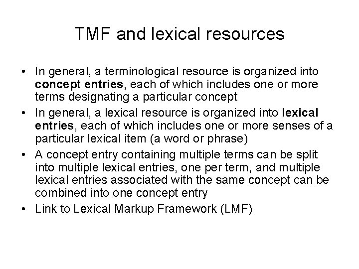 TMF and lexical resources • In general, a terminological resource is organized into concept