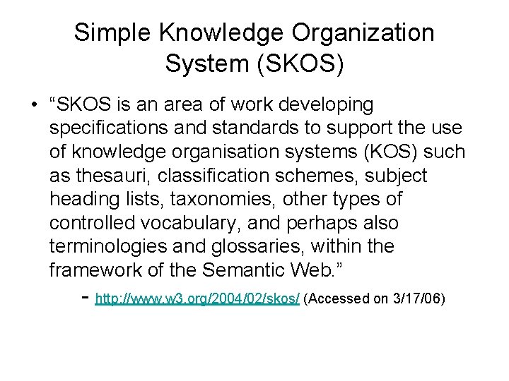 Simple Knowledge Organization System (SKOS) • “SKOS is an area of work developing specifications