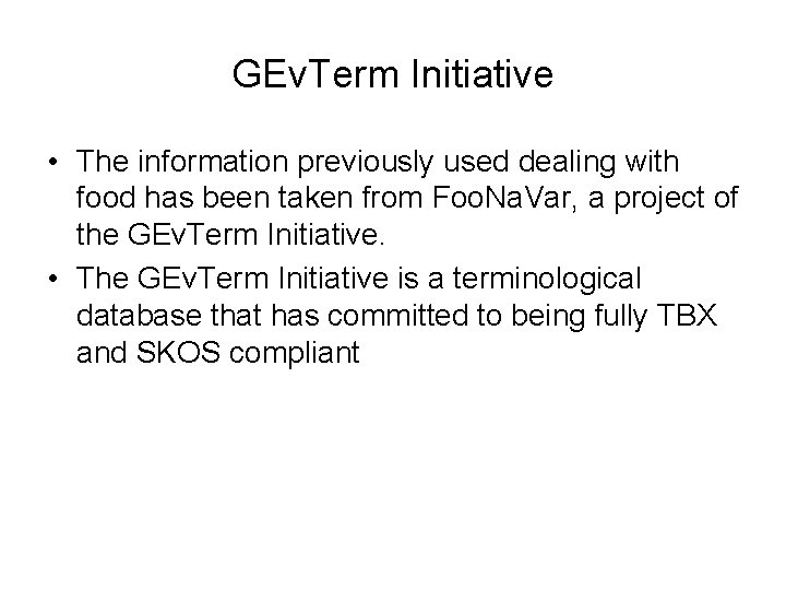 GEv. Term Initiative • The information previously used dealing with food has been taken