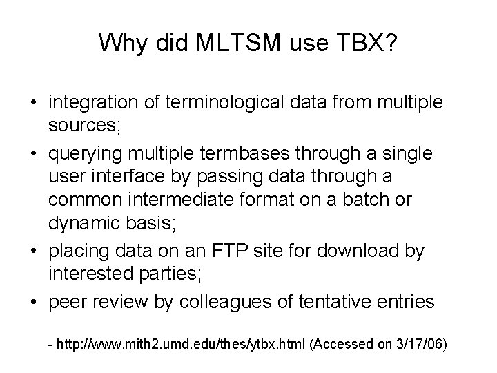 Why did MLTSM use TBX? • integration of terminological data from multiple sources; •