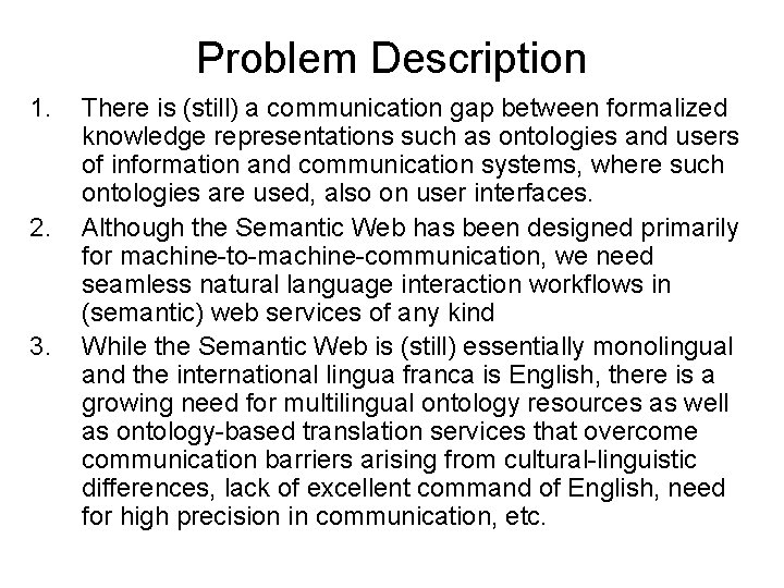 Problem Description 1. 2. 3. There is (still) a communication gap between formalized knowledge