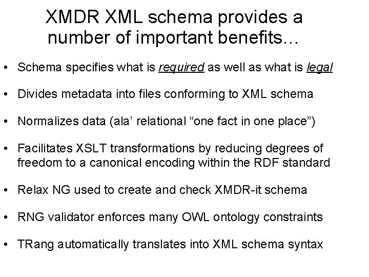XMDR XML schema provides a number of important benefits… • Schema specifies what is