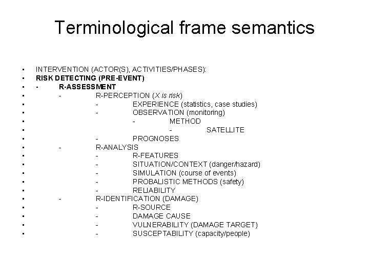 Terminological frame semantics • • • • • INTERVENTION (ACTOR(S), ACTIVITIES/PHASES): RISK DETECTING (PRE-EVENT)