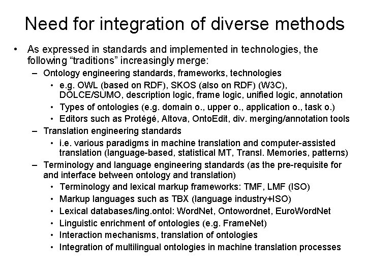 Need for integration of diverse methods • As expressed in standards and implemented in