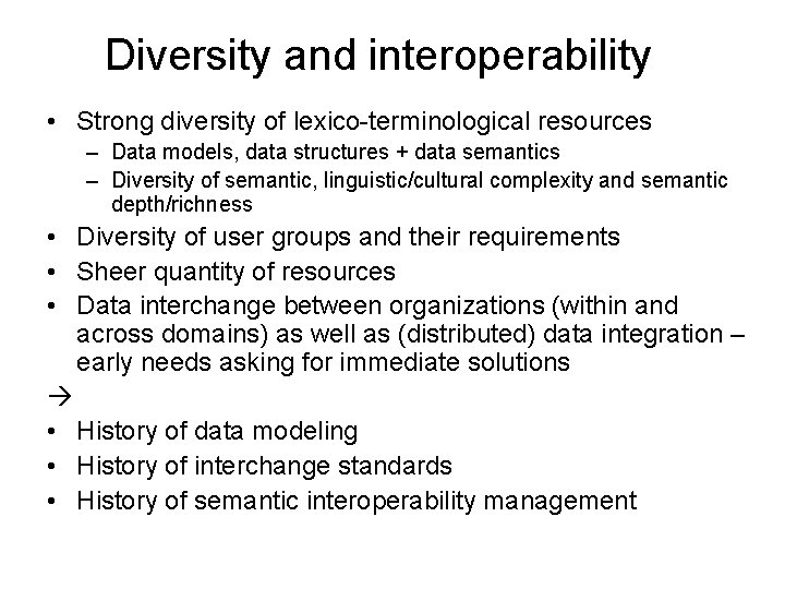 Diversity and interoperability • Strong diversity of lexico-terminological resources – Data models, data structures