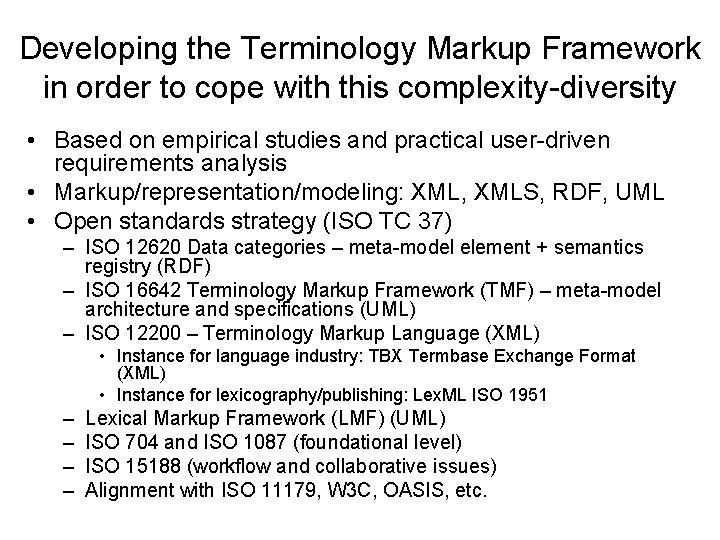 Developing the Terminology Markup Framework in order to cope with this complexity-diversity • Based