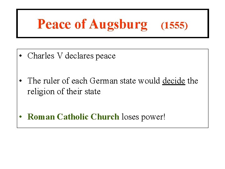 Peace of Augsburg (1555) • Charles V declares peace • The ruler of each