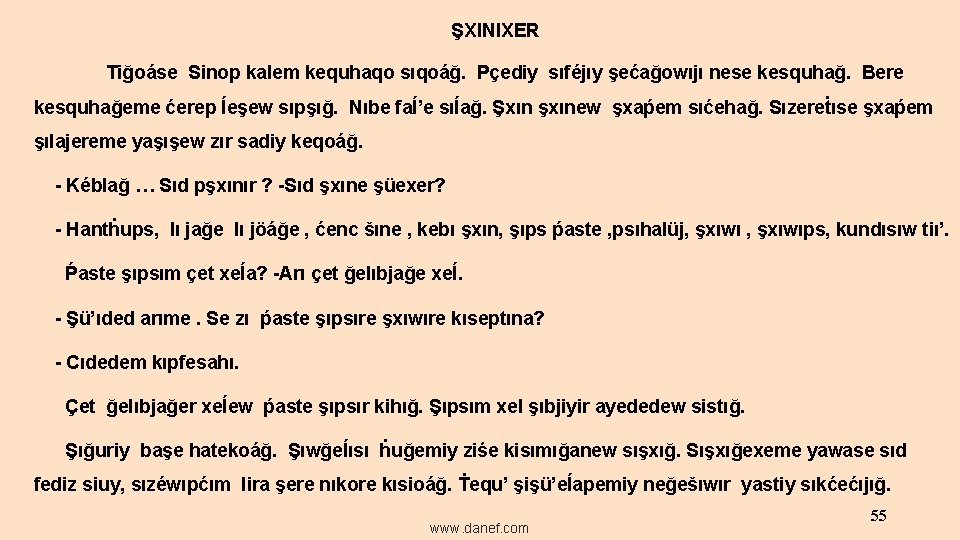  ŞXINIXER Tiğoáse Sinop kalem kequhaqo sıqoáğ. Pçediy sıféjıy şećağowıjı nese kesquhağ. Bere kesquhağeme
