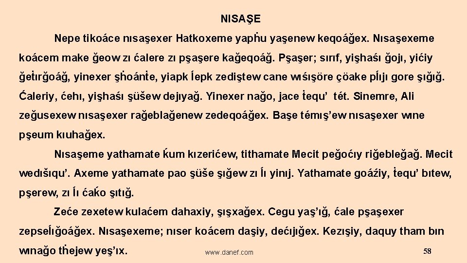  NISAŞE Nepe tikoáce nısaşexer Hatkoxeme yapḣu yaşenew keqoáğex. Nısaşexeme koácem make ğeow zı