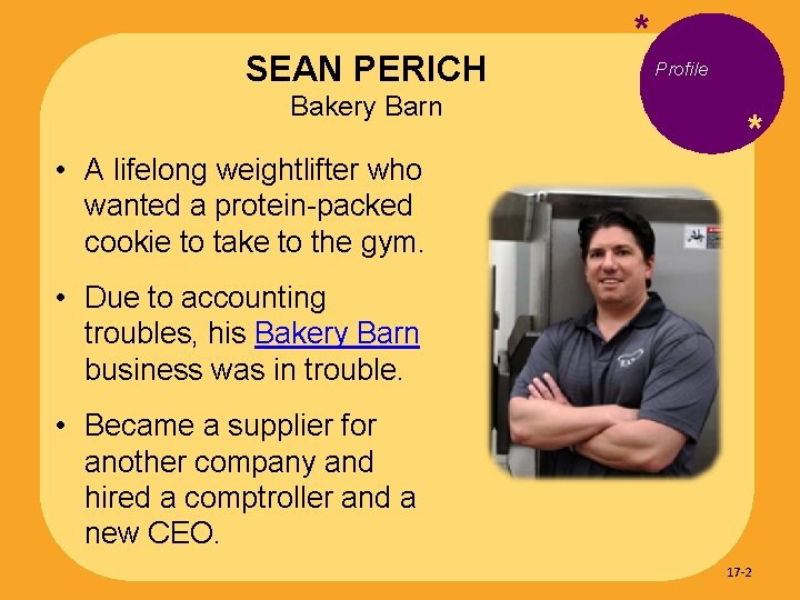SEAN PERICH Bakery Barn • A lifelong weightlifter who wanted a protein-packed cookie to