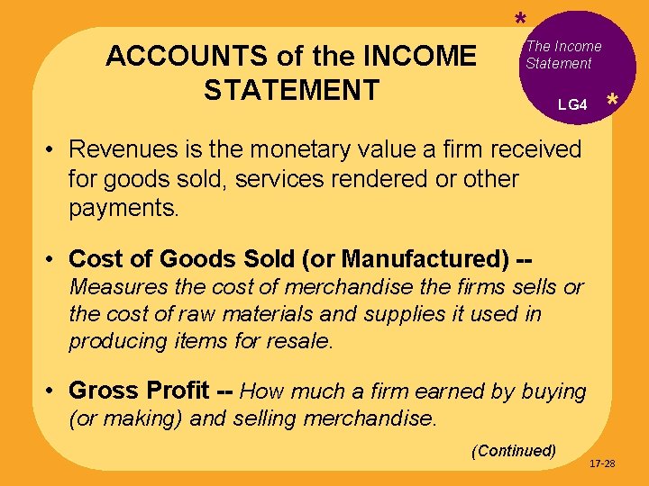 ACCOUNTS of the INCOME STATEMENT * The Income Statement LG 4 * • Revenues