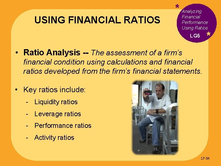 USING FINANCIAL RATIOS * Analyzing Financial Performance Using Ratios * LG 5 • Ratio