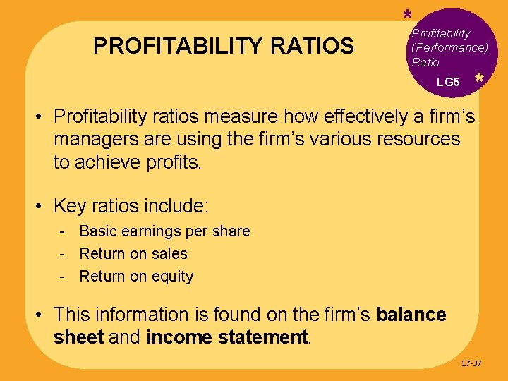 PROFITABILITY RATIOS *Profitability (Performance) Ratio * LG 5 • Profitability ratios measure how effectively