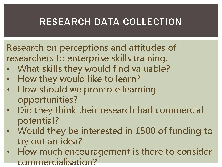 RESEARCH DATA COLLECTION Research on perceptions and attitudes of researchers to enterprise skills training.