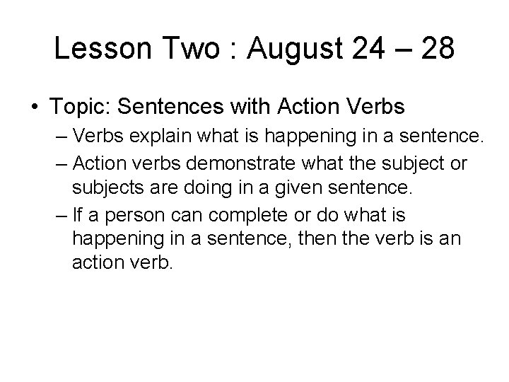 Lesson Two : August 24 – 28 • Topic: Sentences with Action Verbs –