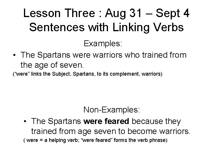 Lesson Three : Aug 31 – Sept 4 Sentences with Linking Verbs Examples: •