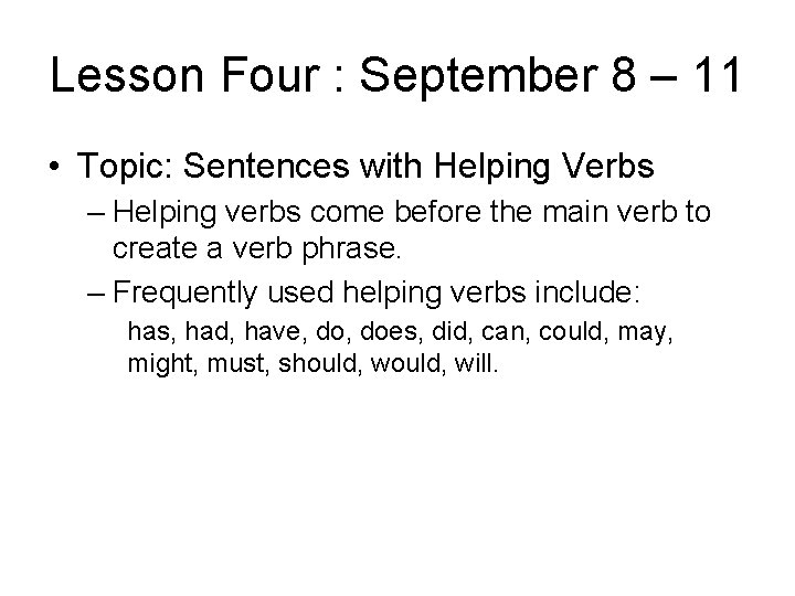 Lesson Four : September 8 – 11 • Topic: Sentences with Helping Verbs –
