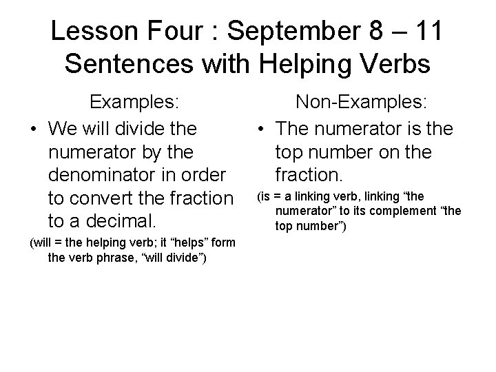 Lesson Four : September 8 – 11 Sentences with Helping Verbs Examples: • We