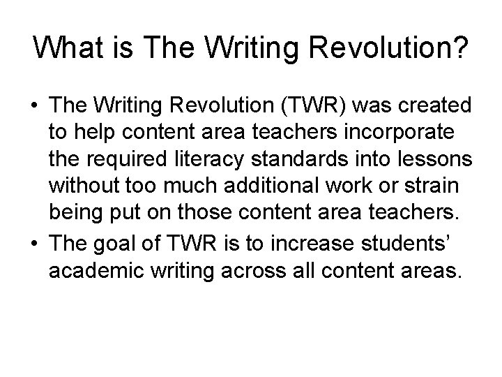 What is The Writing Revolution? • The Writing Revolution (TWR) was created to help