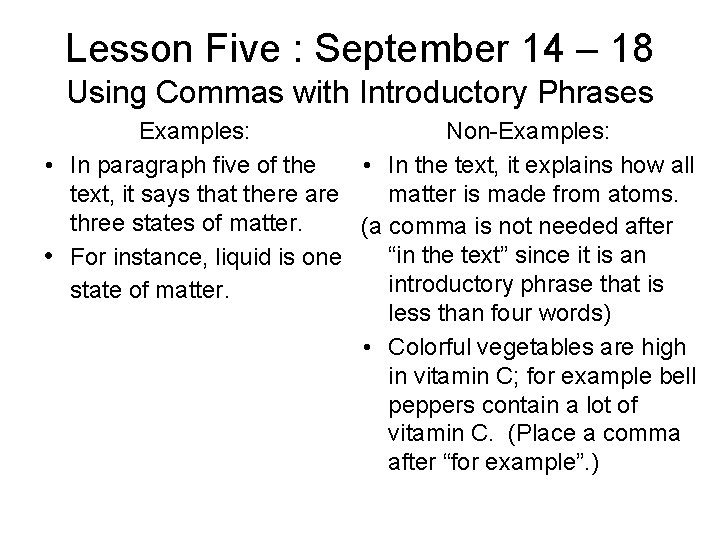 Lesson Five : September 14 – 18 Using Commas with Introductory Phrases Non-Examples: •