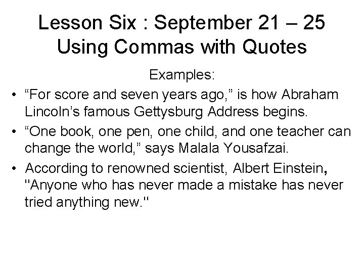 Lesson Six : September 21 – 25 Using Commas with Quotes Examples: • “For