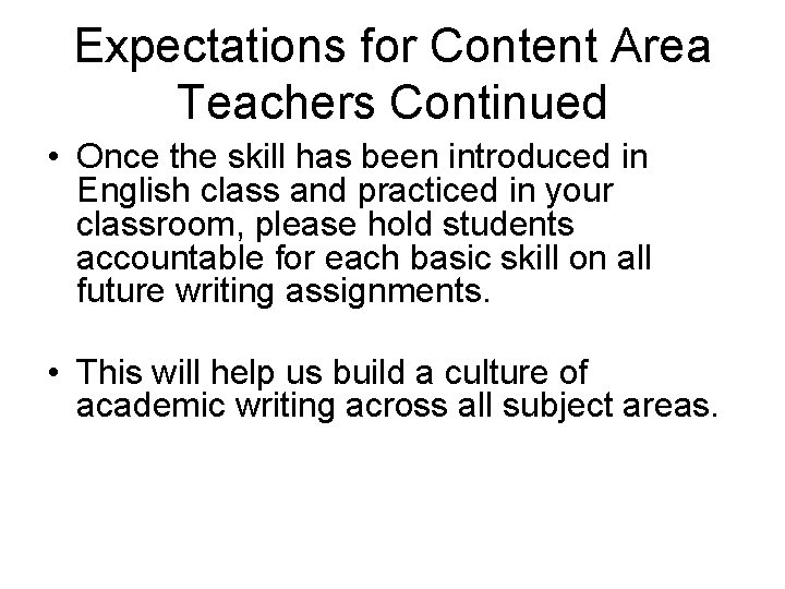 Expectations for Content Area Teachers Continued • Once the skill has been introduced in