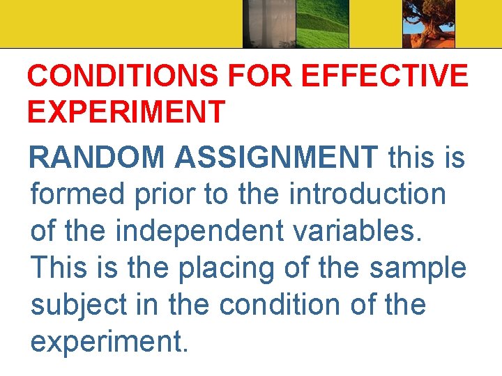 CONDITIONS FOR EFFECTIVE EXPERIMENT RANDOM ASSIGNMENT this is formed prior to the introduction of