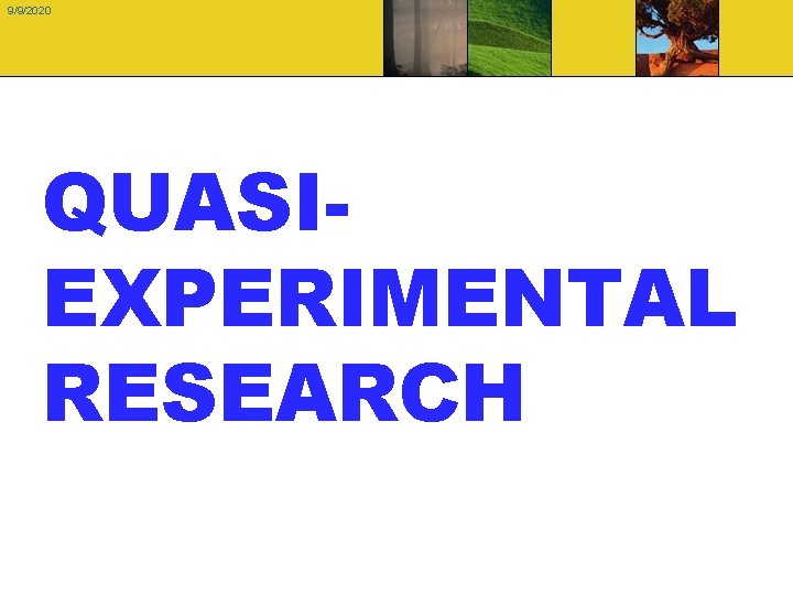 9/9/2020 QUASIEXPERIMENTAL RESEARCH 