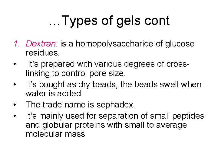 …Types of gels cont 1. Dextran: is a homopolysaccharide of glucose residues. • it’s