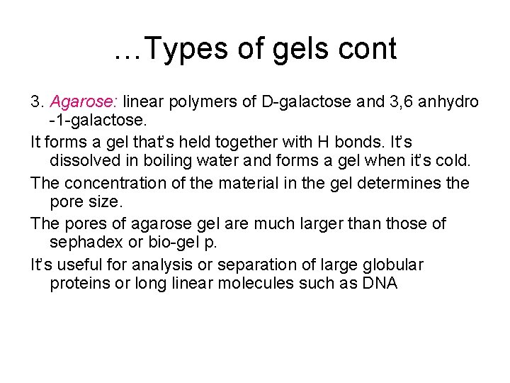 …Types of gels cont 3. Agarose: linear polymers of D-galactose and 3, 6 anhydro