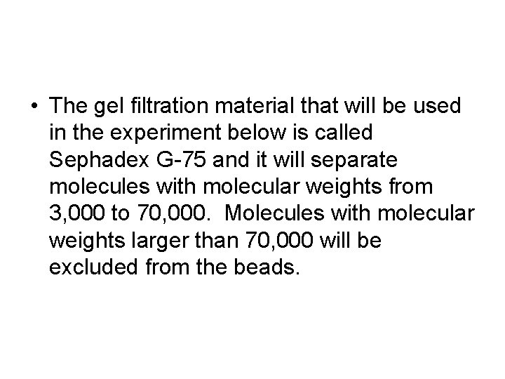  • The gel filtration material that will be used in the experiment below