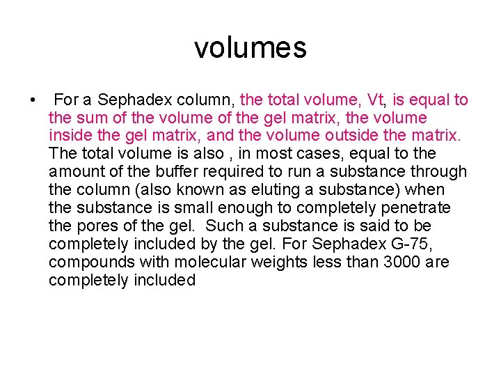 volumes • For a Sephadex column, the total volume, Vt, is equal to the