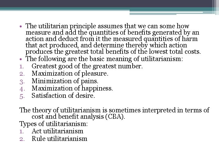  • The utilitarian principle assumes that we can some how measure and add