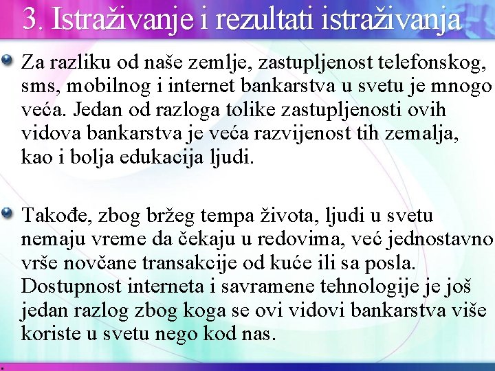  3. Istraživanje i rezultati istraživanja . Za razliku od naše zemlje, zastupljenost telefonskog,