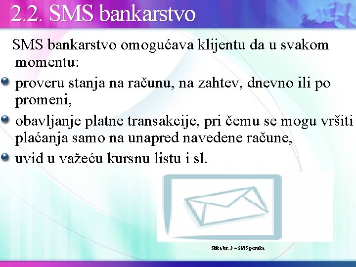  2. 2. SMS bankarstvo omogućava klijentu da u svakom momentu: proveru stanja na