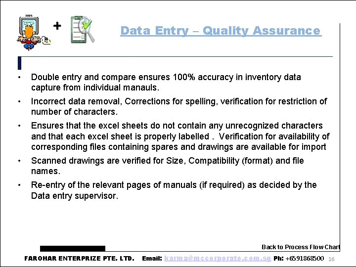 + Data Entry – Quality Assurance • Double entry and compare ensures 100% accuracy