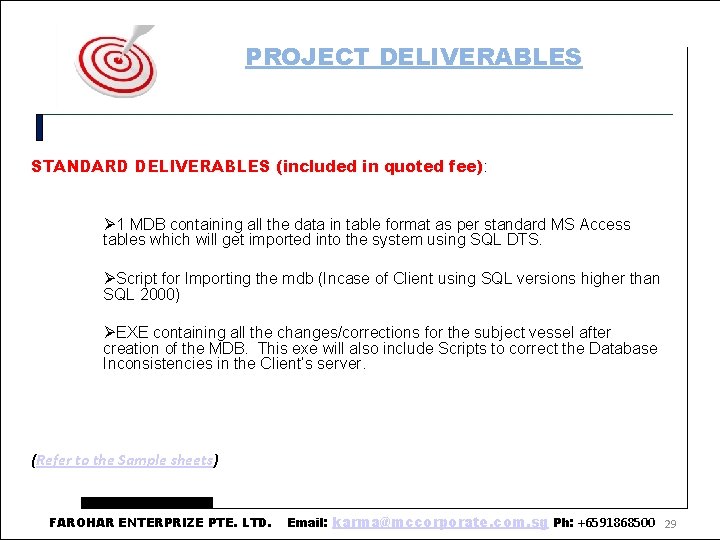 PROJECT DELIVERABLES STANDARD DELIVERABLES (included in quoted fee): 1 MDB containing all the data