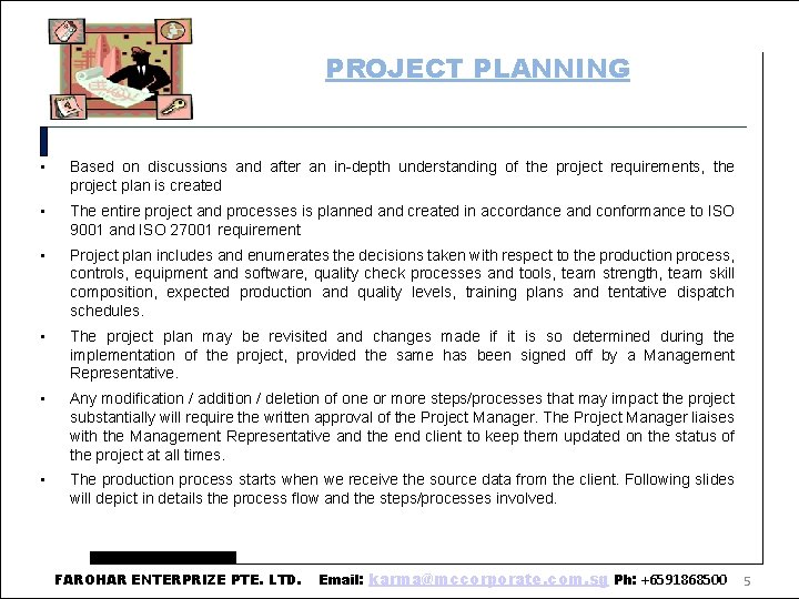 PROJECT PLANNING • Based on discussions and after an in-depth understanding of the project