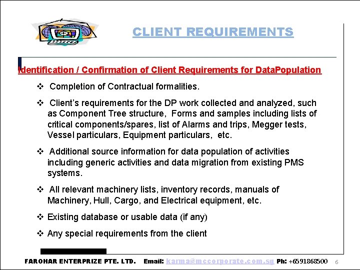 CLIENT REQUIREMENTS Identification / Confirmation of Client Requirements for Data. Population Completion of Contractual