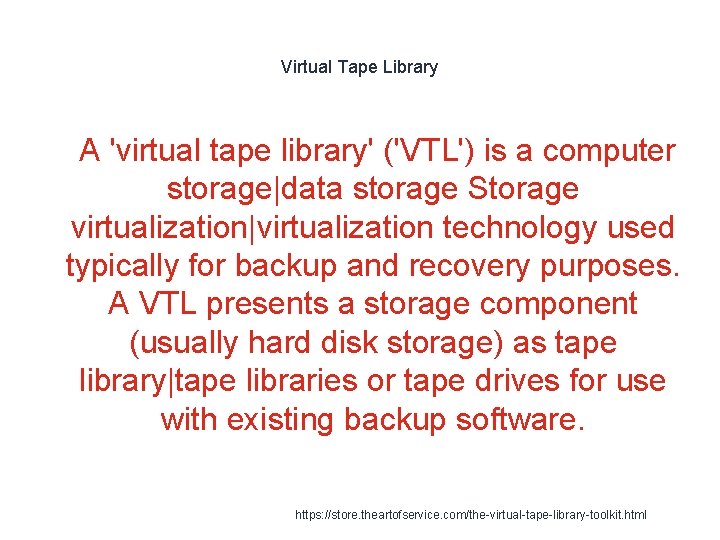 Virtual Tape Library 1 A 'virtual tape library' ('VTL') is a computer storage|data storage