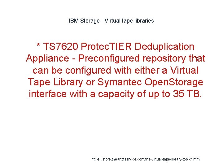 IBM Storage - Virtual tape libraries * TS 7620 Protec. TIER Deduplication Appliance -