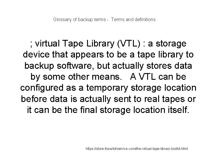 Glossary of backup terms - Terms and definitions ; virtual Tape Library (VTL) :