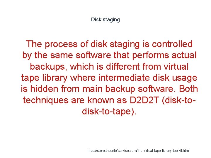 Disk staging 1 The process of disk staging is controlled by the same software