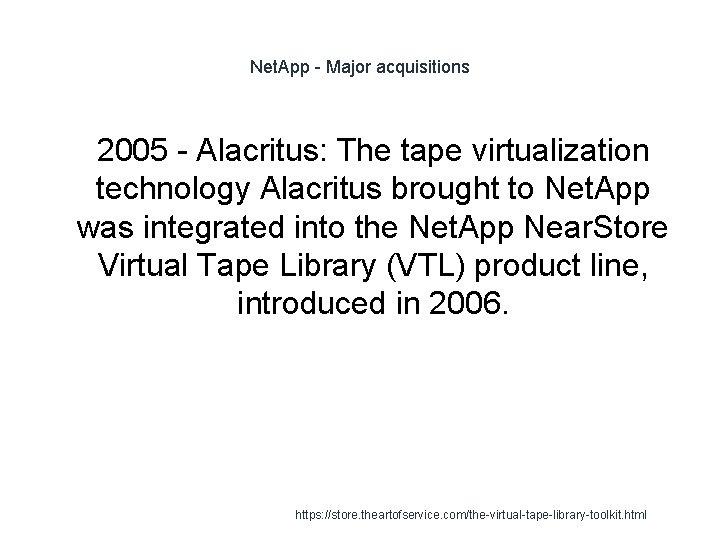 Net. App - Major acquisitions 1 2005 - Alacritus: The tape virtualization technology Alacritus