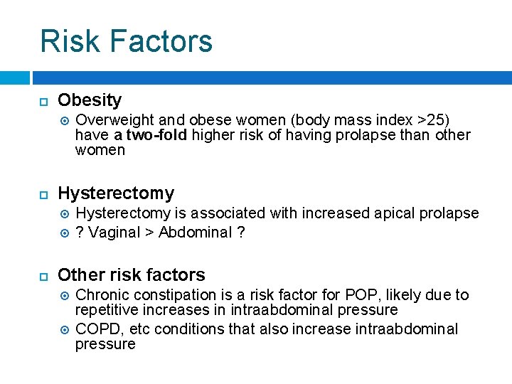 Risk Factors Obesity Hysterectomy Overweight and obese women (body mass index >25) have a