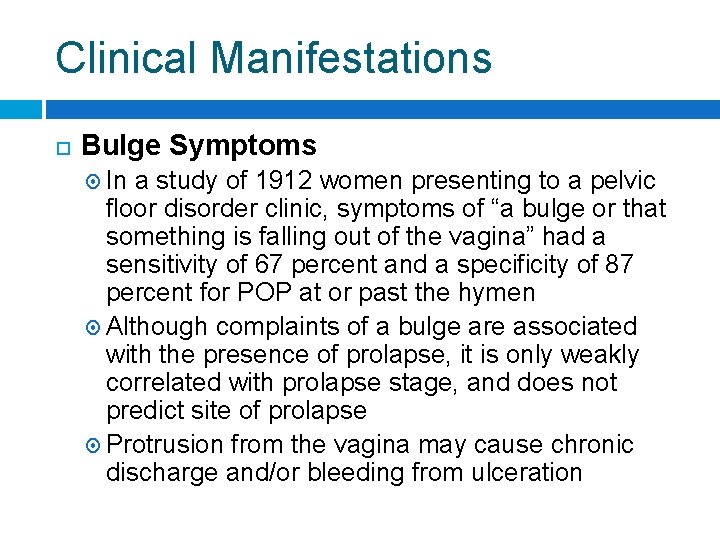 Clinical Manifestations Bulge Symptoms In a study of 1912 women presenting to a pelvic